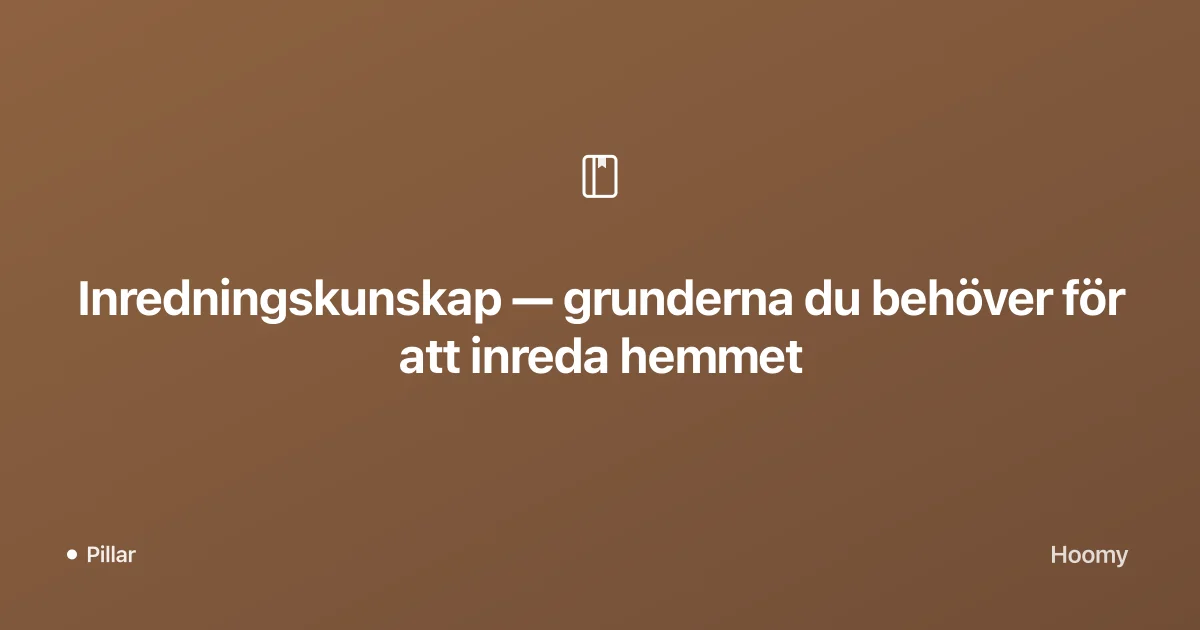 Inredningsguide — grunderna du behöver för att inreda hemmet