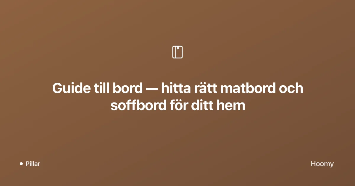 Guide till bord — hitta rätt matbord och soffbord för ditt hem
