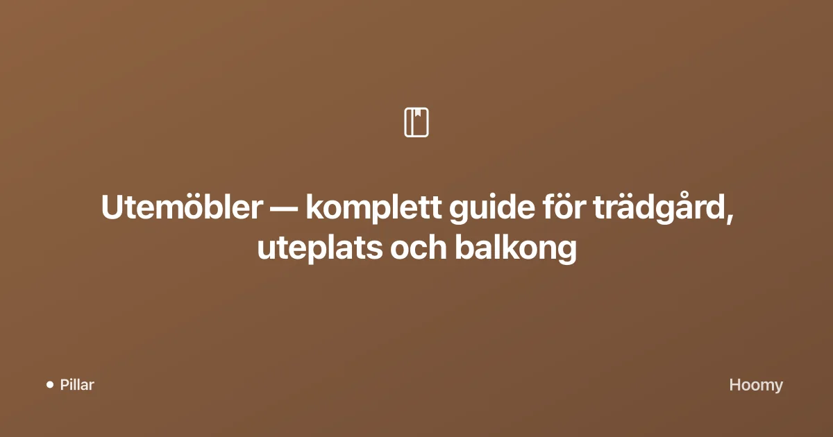 Utemöbler — komplett guide för trädgård, uteplats och balkong