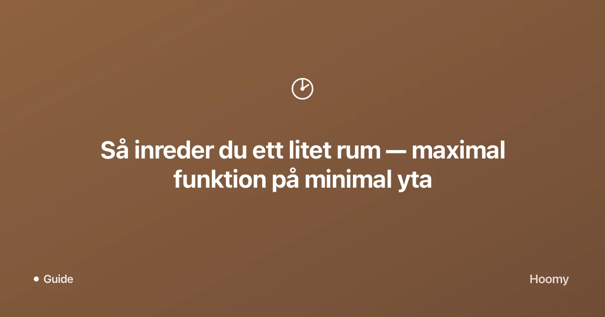 Så inreder du ett litet rum — maximal funktion på minimal yta