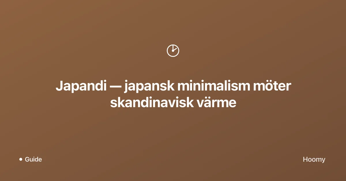 Japandi — japansk minimalism möter skandinavisk värme
