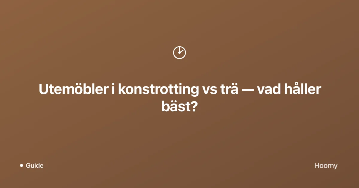 Utemöbler i konstrotting vs trä — vad håller bäst?