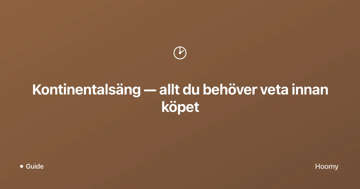 Kontinentalsäng — allt du behöver veta innan köpet
