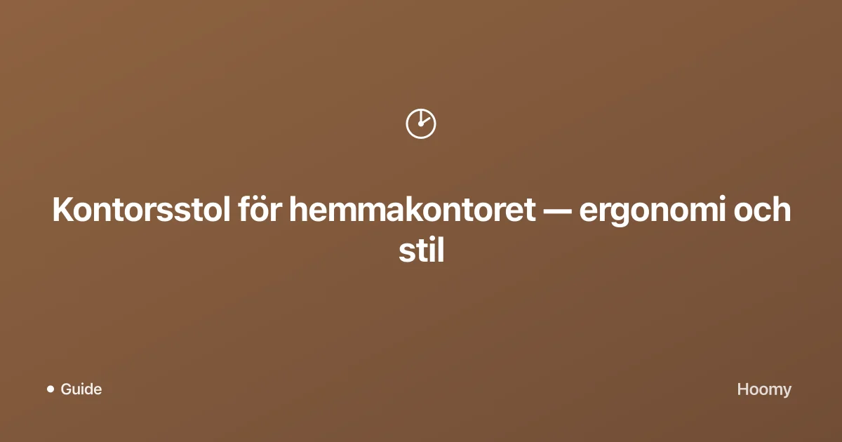 Kontorsstol för hemmakontoret — ergonomi och stil