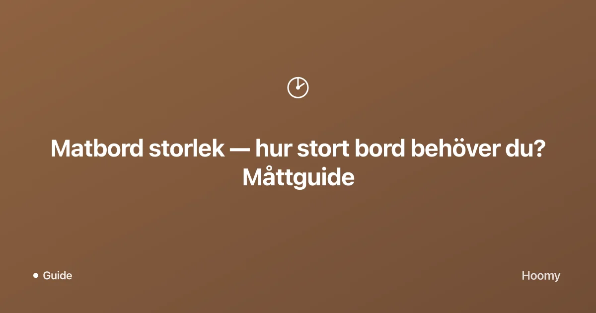 Matbord storlek — hur stort bord behöver du? Måttguide