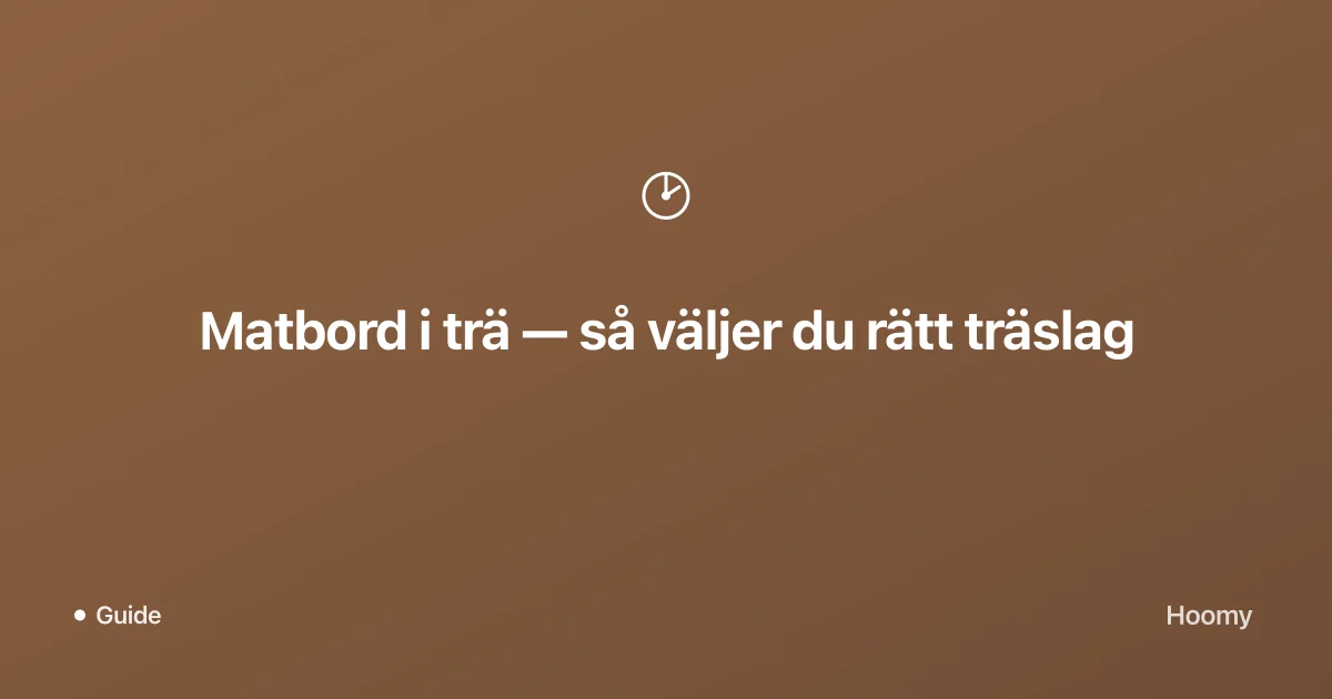 Matbord i trä — så väljer du rätt träslag
