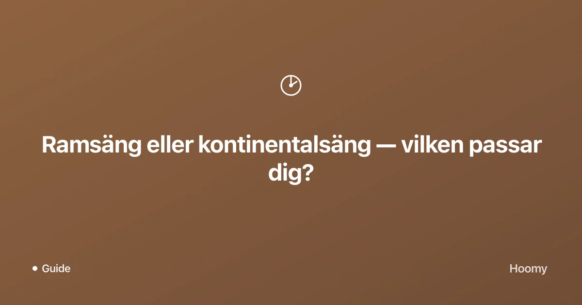 Ramsäng eller kontinentalsäng — vilken passar dig?