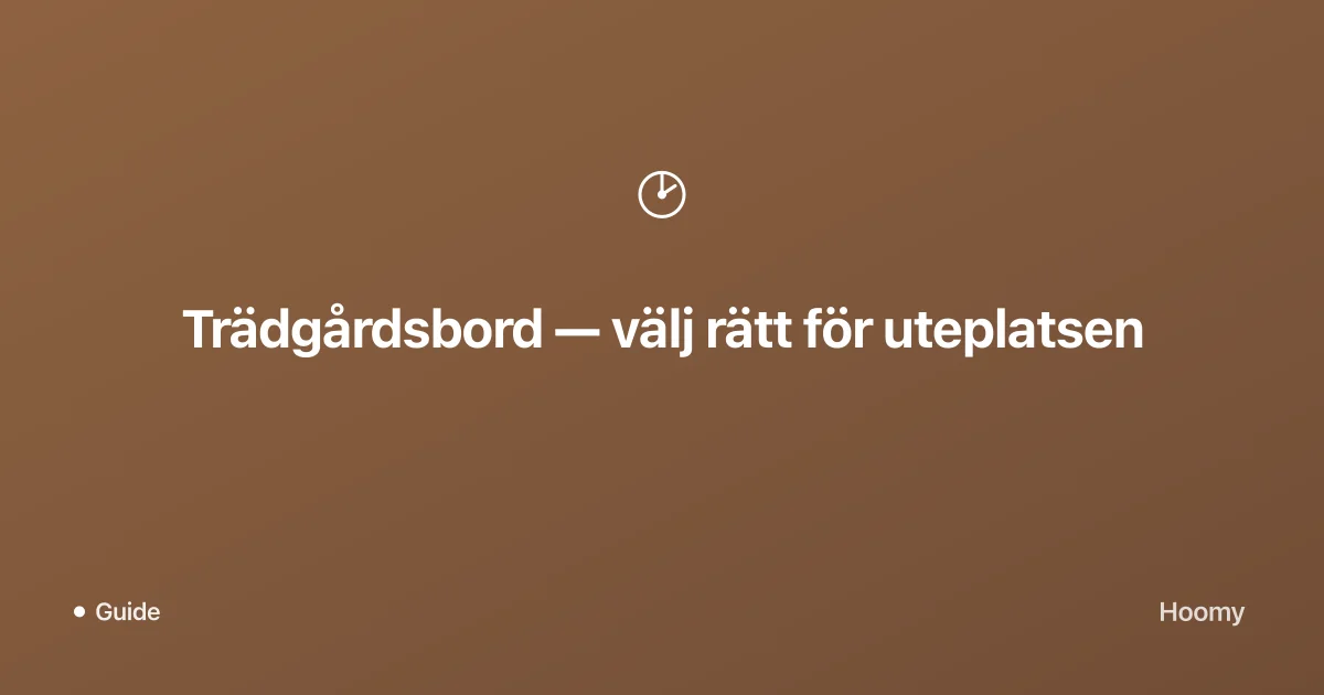 Trädgårdsbord — välj rätt för uteplatsen