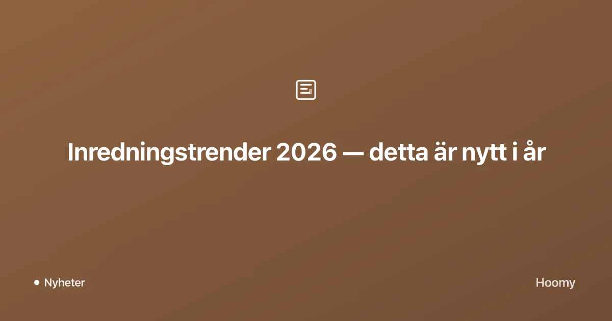 Inredningstrender 2026 — detta är nytt i år
